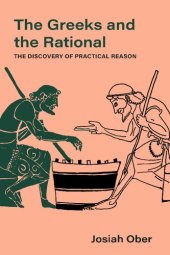 book The Greeks and the Rational: The Discovery of Practical Reason