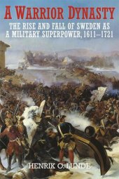 book A Warrior Dynasty: The Rise and Fall of Sweden as a Military Superpower, 1611-1721