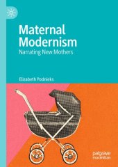 book Maternal Modernism: Narrating New Mothers