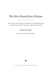 book The Olive Branch from Palestine: The Palestinian Declaration of Independence and the Path Out of the Current Impasse