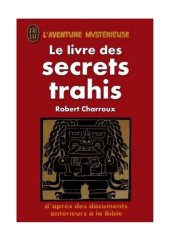 book Le Livre des Secrets Trahis d'après des Documents antérieurs à la Bible