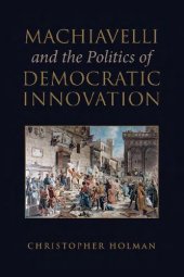 book Machiavelli and the Politics of Democratic Innovation