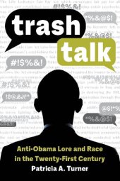 book Trash Talk: Anti-Obama Lore and Race in the Twenty-First Century