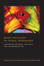 book Bone Histology of Fossil Tetrapods: Advancing Methods, Analysis, and Interpretation