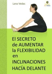 book El secreto de aumentar la flexibilidad en inclinaciones hacia delante