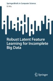 book Robust Latent Feature Learning for Incomplete Big Data