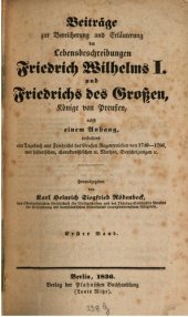 book Beiträge zur Bereicherung und Erläuterung der Lebensbeschreibungen Friedrich Wilhelms I. und Friedrichs des Großen, Könige von Preußen: nebst einem Anhang, enthaltend ein Tagebuch aus Friedrichs des Großen Regentenleben von 1740 - 1786, mit historischen, 