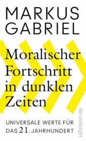 book Moralischer Fortschritt in dunklen Zeiten: Universale Werte für das 21. Jahrhundert (German Edition)