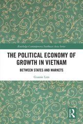 book The Political Economy of Growth in Vietnam: Between States and Markets