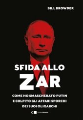 book Sfida allo zar. Come ho smascherato Putin e colpito gli affari sporchi dei suoi oligarchi