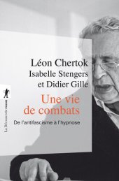 book Une vie de combats. De l'antifascisme à l'hypnose