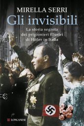 book Gli invisibili. La storia segreta dei prigionieri illustri di Hitler in Italia