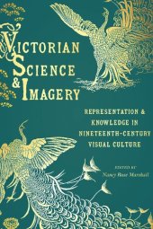 book Victorian Science and Imagery: Representation and Knowledge in Nineteenth Century Visual Culture