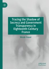 book Tracing The Shadow Of Secrecy And Government Transparency In Eighteenth-Century France