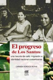 book El progreso de Los Santos: una historia de café, migración e identidad nacional costarricense