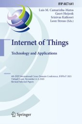 book Internet of Things: Technology and Applications: 4th IFIP International Cross-Domain Conference, IFIPIoT 2021 Virtual Event, November 4–5, 2021 Revised Selected Papers