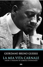 book La mia vita carnale. Amori e passioni di Gabriele D'Annunzio