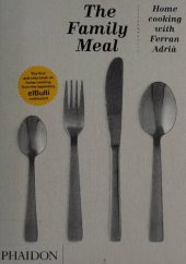 book The Family Meal: Home Cooking with Ferran Adria