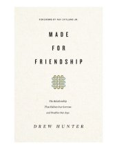 book Made for Friendship: The Relationship That Halves Our Sorrows and Doubles Our Joys