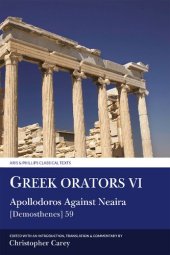 book Greek Orators VI: Apollodorus Against Nearia [Demosthenes] 59