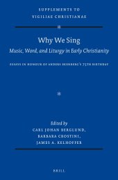 book Why We Sing: Music, Word, and Liturgy in Early Christianity: Essays in Honour of Anders Ekenberg’s 75th Birthday