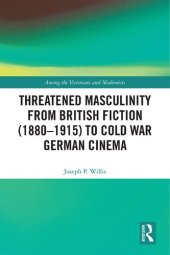 book Threatened Masculinity from British Fiction (1880–1915) to Cold War German Cinema