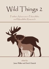 book Wild Things 2.0: Further Advances in Palaeolithic and Mesolithic Research