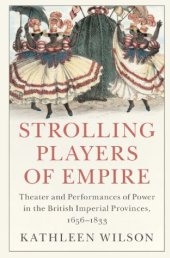 book Strolling Players of Empire: Theater and Performances of Power in the British Imperial Provinces, 1656–1833