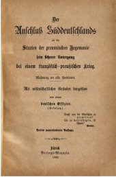 book Der Anschluß Süddeutschlands an die Staaten preußischer Hegemonie, sein sicherer Untergang bei einem preußisch-französischen Krieg : Mahnung an alle Patrioten