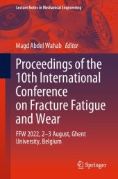 book Proceedings of the 10th International Conference on Fracture Fatigue and Wear: FFW 2022, 2-3 August, Ghent University, Belgium