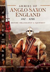 book Armies of Anglo-Saxon England 410–1066: History, Organization and Equipment