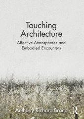 book Touching Architecture: Affective Atmospheres and Embodied Encounters