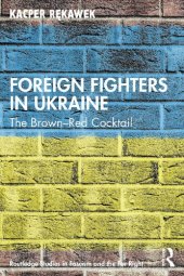 book Foreign Fighters in Ukraine: The Brown–Red Cocktail