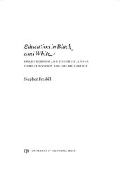 book Education in Black and White: Myles Horton and the Highlander Center's Vision for Social Justice