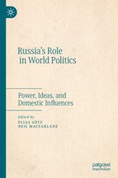 book Russia’s Role in World Politics: Power, Ideas, and Domestic Influences