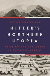 book Hitler's Northern Utopia: Building the New Order in Occupied Norway