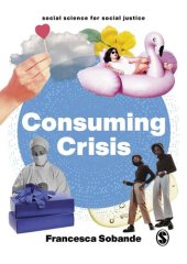 book Consuming Crisis (Social Science for Social Justice)