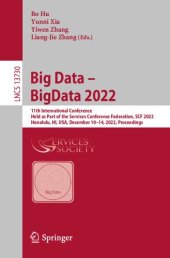 book Big Data – BigData 2022: 11th International Conference Held as Part of the Services Conference Federation, SCF 2022 Honolulu, HI, USA, December 10–14, 2022 Proceedings