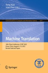 book Machine Translation: 18th China Conference, CCMT 2022, Lhasa, China, August 6–10, 2022, Revised Selected Papers