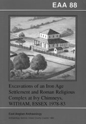 book Excavations of an Iron Age Settlement and Roman Religious Complex at Ivy Chimneys, Witham, Essex 1978-83