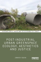 book Post-Industrial Urban Greenspace Ecology, Aesthetics and Justice