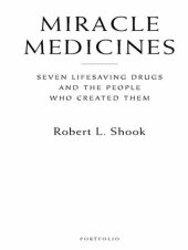 book Miracle Medicines: Seven Lifesaving Drugs and the People Who Created Them