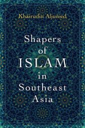 book Shapers of Islam in Southeast Asia: Muslim Intellectuals and the Making of Islamic Reformism