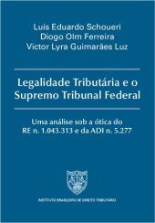 book Legalidade Tributária e o Supremo Tribunal Federal: Uma análise sob a ótica do RE n. 1.043.313 e da ADI n. 5.277