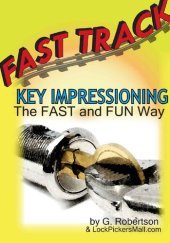 book Fast Track Key Impressioning: The Fast and Fun Way to Make Keys for Locks