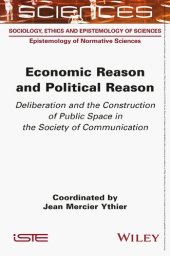 book Economic Reason and Political Reason: Deliberation and the Construction of Public Space in the Society of Communication