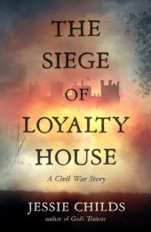 book The Siege of Loyalty House: A new history of the English Civil War