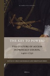 book The Key to Power?: The Culture of Access in Princely Courts, 1400-1750