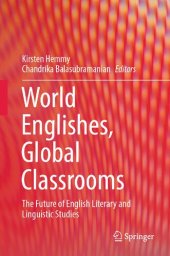 book World Englishes, Global Classrooms: The Future of English Literary and Linguistic Studies