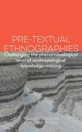 book Pre-textual Ethnographies: Challenging the Phenomenological Level of Anthropological Knowledge-making